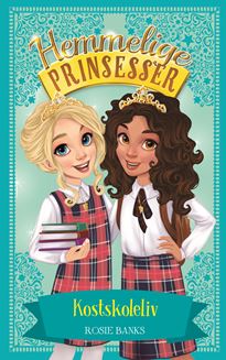 Hemmelige Prinsesser (14) Kostskoleliv