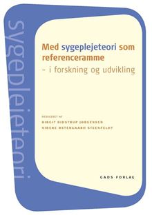 Med sygeplejeteori som referenceramme