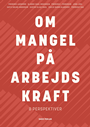 Om mangel på arbejdskraft