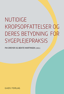 Nutidige kropsopfattelser og deres betydning for sygeplejepraksis