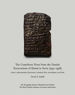 The Cuneiform Texts from the Danish Excavations of Ḥamā in Syria (1931-1938)
