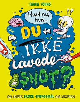 Hvad nu, hvis du ikke lavede snot?