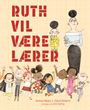 Ruth vil være lærer