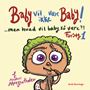 Baby vil ikke være baby! Men hvad vil baby så være?! Forsøg 1