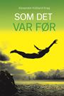 Som det var før