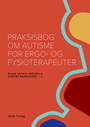 Praksisbog om autisme for ergo- og fysioterapeuter
