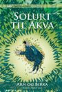 Arn og Birka (2) Solurt til Akva