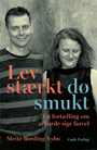 Lev stærkt – dø smukt