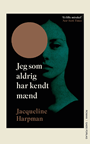 Jeg som aldrig har kendt mænd