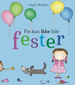 Fie kan ikke lide fester