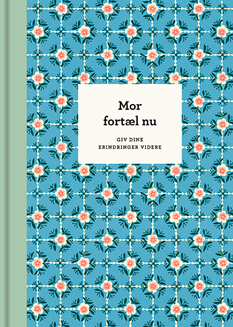 Mor fortæl nu